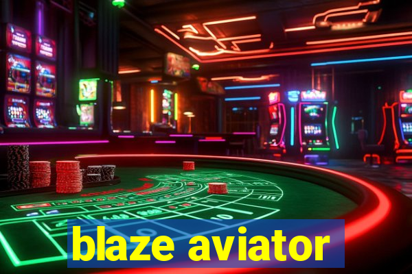 blaze aviator